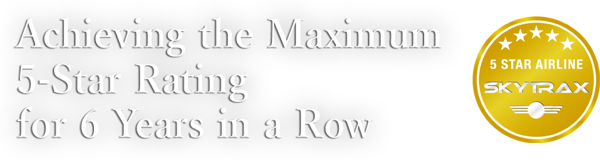 5 years in a row as a 5-Star Airline.In 2017, ANA maintained its maximum 5-Star status.
