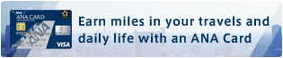 Earn miles in your travels and daily life with an ANA Card