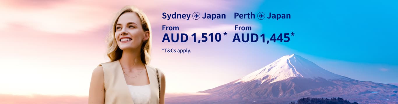 Sydney - Japan from AUD 1,510 Perth - Japan From AUD 1,445 T&Cs apply.
