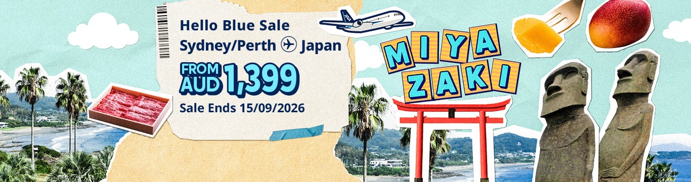 Hello Blue Sale! Tokyo / Other Cities in Japan From AUD 1,399 * Sydney Sale Ends 15/09/2026. *All-in Round Trip Fares. *Terms and conditions apply.