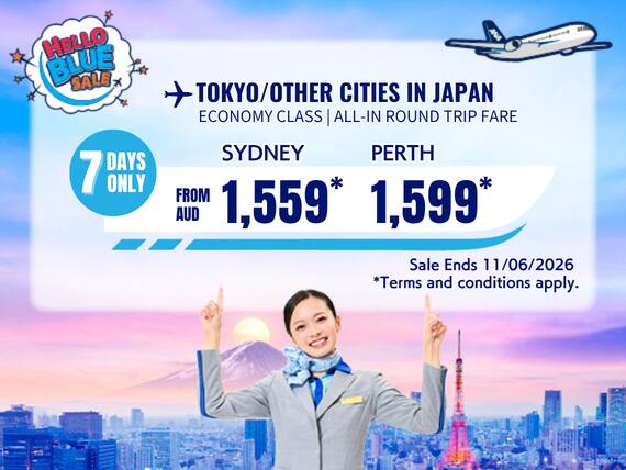 "Hello Blue Sale! Tokyo / Other Cities in Japan From AUD 1,559 * Sydney | From AUD 1,599  Perth. Sale Ends 11/06/2026.  *All-in Round Trip Fares. *Terms and conditions apply.