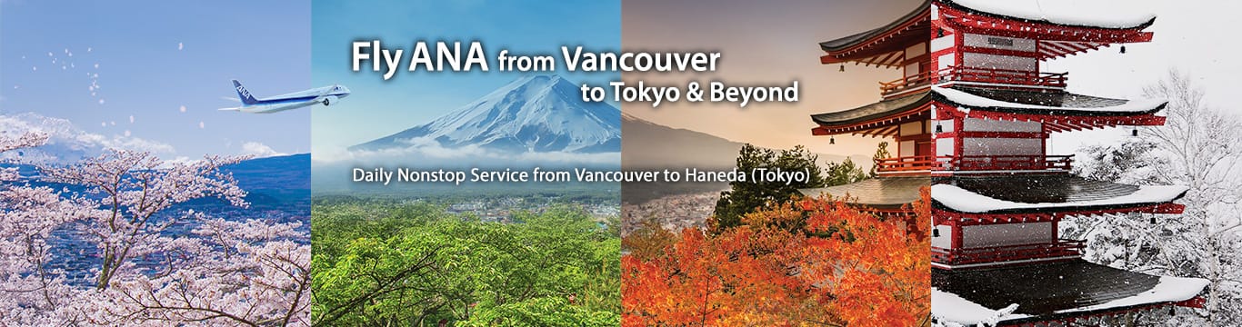 Fly ANA from Vancouver to Tokyo & Beyond - Daily nonstop service from Vancouver to Haneda (Tokyo)