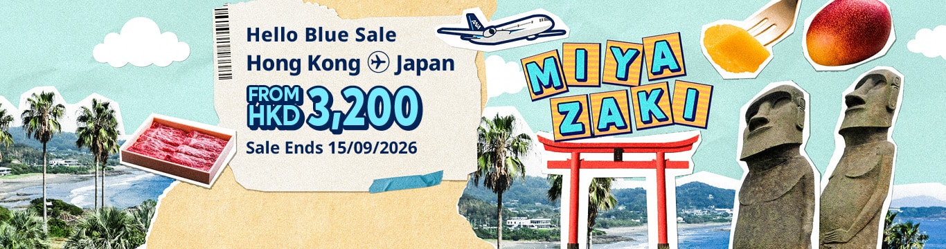 Hello Blue Sale! Tokyo / Other Cities in Japan From USD 220 * Economy Class | Sale Ends 13/08/2026 *All fares are excluding applicable taxes and surcharges / fees. *Terms and conditions apply.