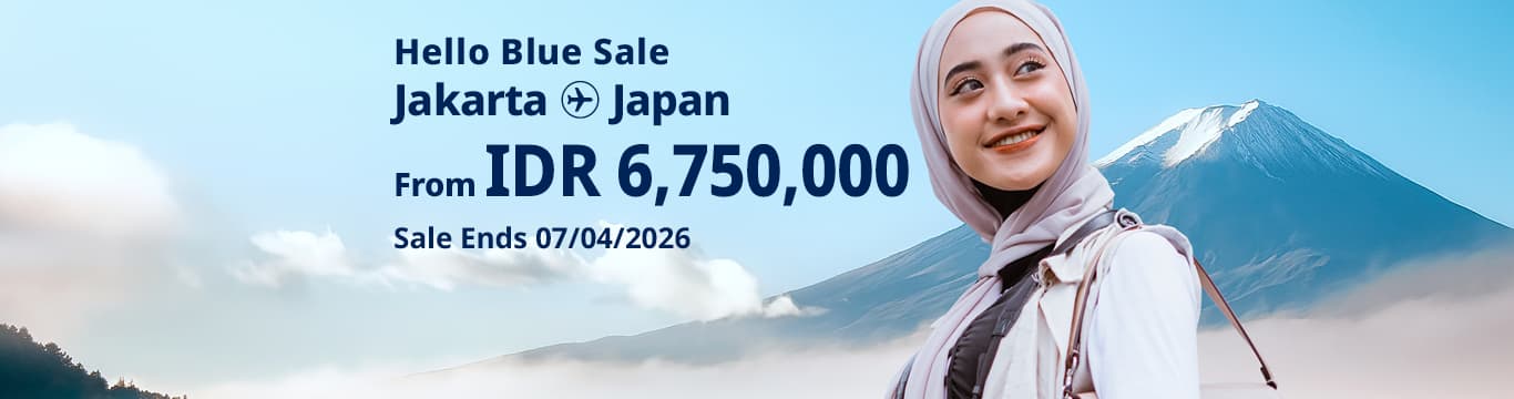 Hello Blue Sale! Tokyo / Other Cities in Japan From IDR 6,750,000* Sale Ends 07/04/2026 Economy Class *All-in Round Trip Fares. *Terms and conditions apply.