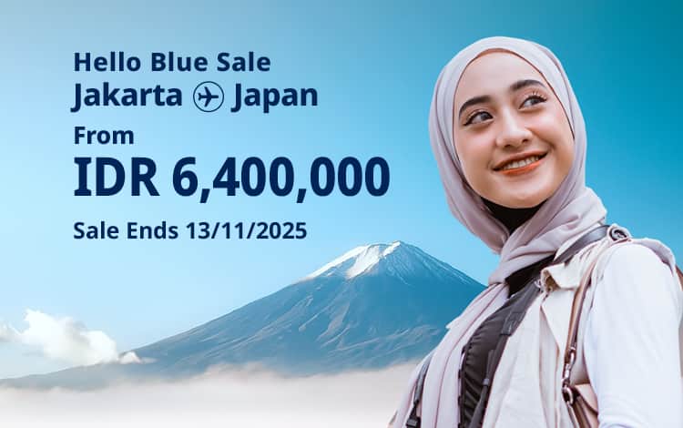 Hello Blue Sale!  Tokyo / Other Cities in Japan  From IDR 6,400,000* Economy Class* Sale Ends 13/11/2025 *All-in Round Trip Fares. *Terms and conditions apply.
