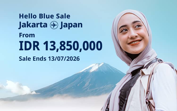 Hello Blue Sale! Tokyo / Other Cities in Japan  From IDR 13,850,000* Sale Ends 13/07/2026 Economy Class *All-in Round Trip Fares. *Terms and conditions apply.