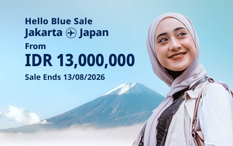 Hello Blue Sale! Tokyo / Other Cities in Japan From IDR 13,000,000* Sale Ends 13/08/2026 Economy Class *All-in Round Trip Fares. *Terms and conditions apply.