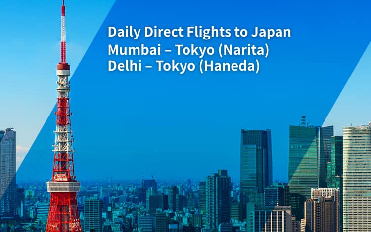 Daily Direct Flights to Japan! Mumbai-Tokyo (Narita) Delhi-Tokyo (Haneda)
