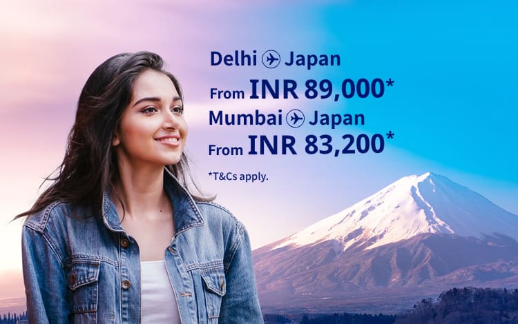 Delhi - Japan from INR89000 Mumbai - Japan from INR 83200 T&Cs apply.