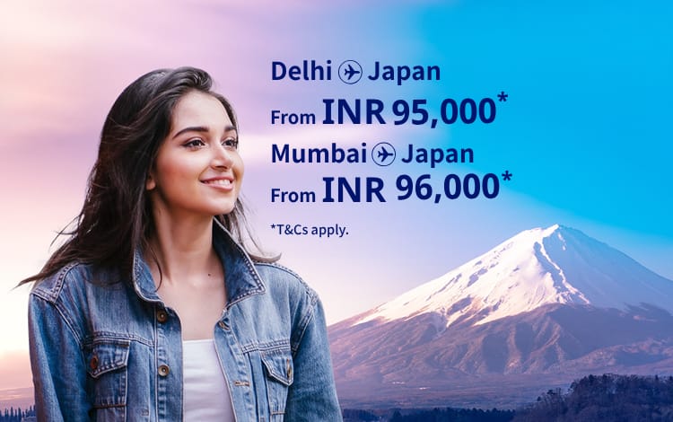 Delhi - Japan from INR 95,000, Mumbai - Japan from INR 96000 T&Cs apply.