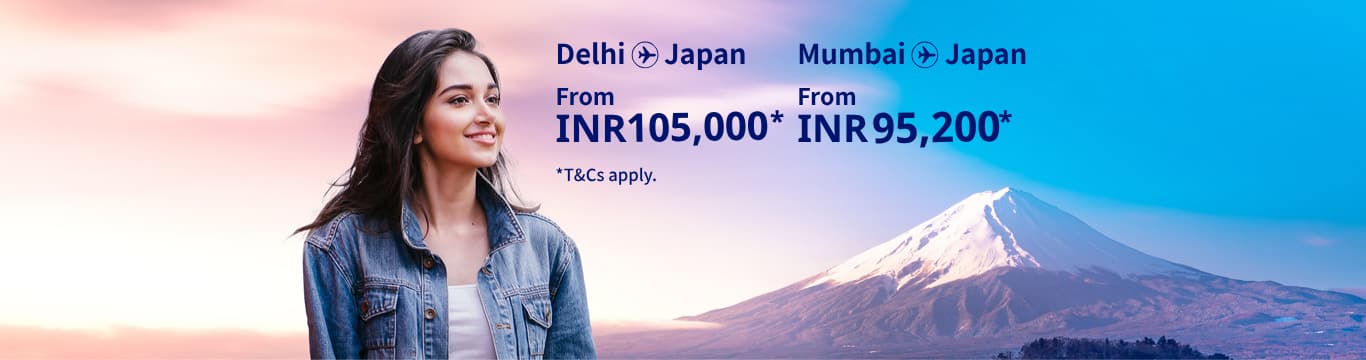 Delhi - Japan from INR105,800 Mumbai - Japan from INR 95200 T&Cs apply.