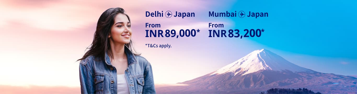 Delhi - Japan from INR89000 Mumbai - Japan from INR 83200 T&Cs apply.