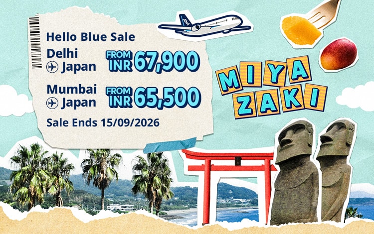 Hello Blue Sale! Tokyo/ / Other Cities in Japan From INR 67,900 Delhi* | From INR 65,500 Mumbai*  Economy Class | Sale Ends 15/09/2026 All-in Round Trip Fares. *Terms and conditions apply.