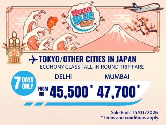 "Hello Blue Sale! Tokyo/ / Other Cities in Japan	 From INR 45,500 Delhi | From INR 47,700* Mumbai  Sale Ends 15/01/2026   Economy Class  *All-in Round Trip Fares. *Terms and conditions apply."