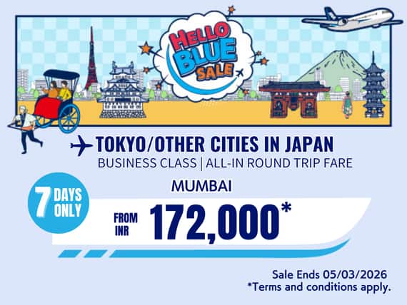 "Hello Blue Sale! Tokyo/ / Other Cities in Japan	 From INR 172,000* Mumbai  Sale Ends 05/03/2026   Business Class *All-in Round Trip Fares. *Terms and conditions apply."