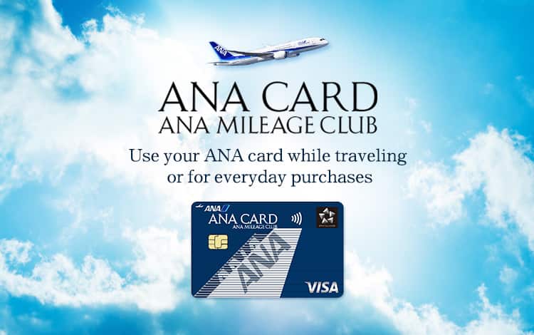ANA CARD ANA MILEAGE CLUB Use your ANA card while traveling or for everyday purchases