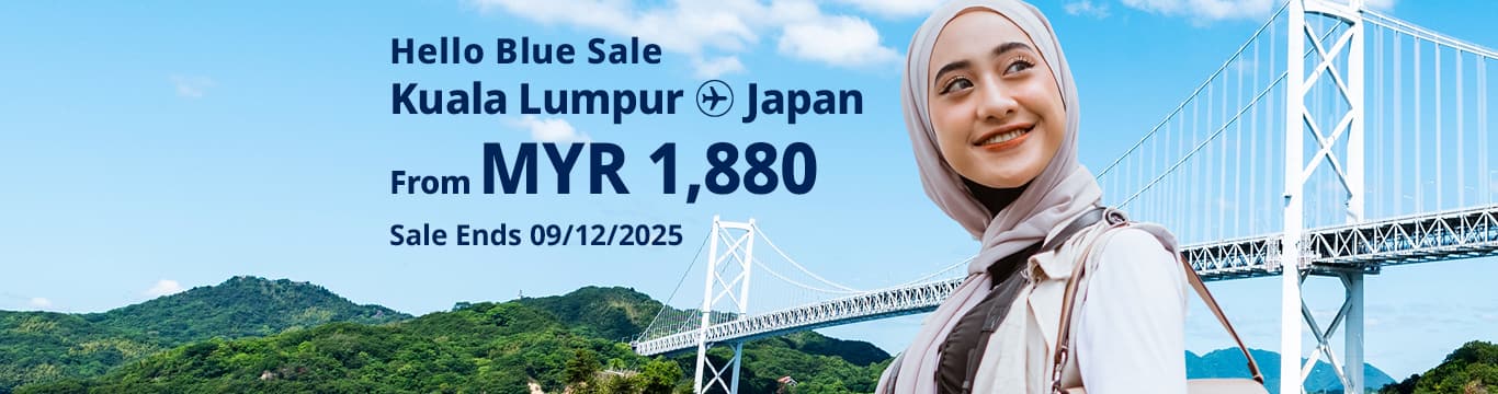 Hello Blue Sale! Tokyo / Other Cities in Japan From MYR 1,880 ECONOMY Class | Sale Ends 09/12/2025. *All-in Round Trip Fares. *Terms and conditions apply.