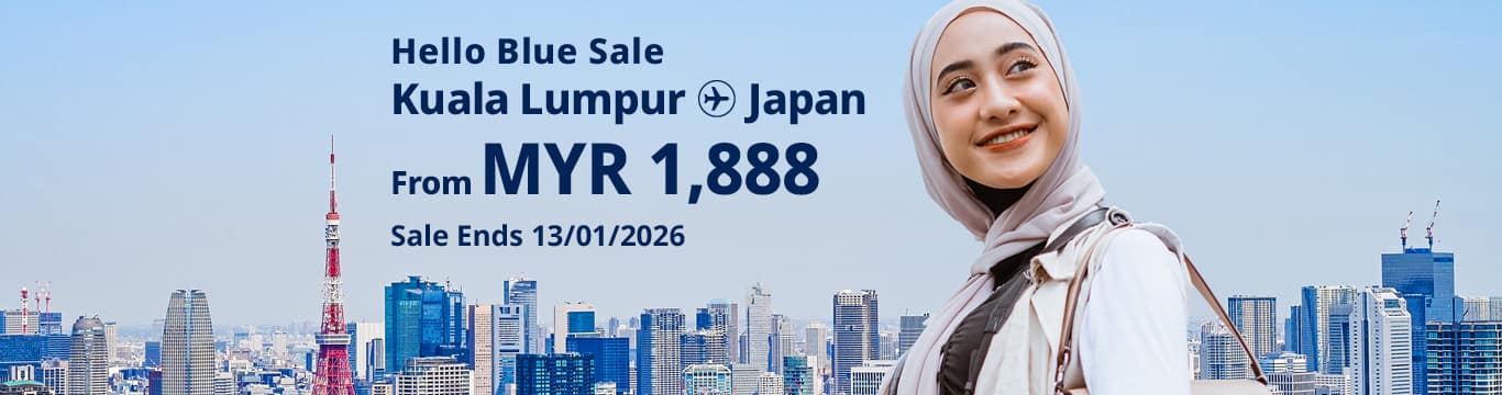 Hello Blue Sale! Tokyo / Other Cities in Japan From MYR 1,888* ECONOMY Class |  Sale Ends 13/01/2026. *All-in Round Trip Fares. *Terms and conditions apply.