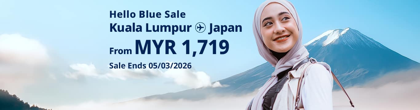 Hello Blue Sale! Tokyo / Other Cities in Japan From MYR 1,719* Economy Class | Sale Ends 05/03/2026 *All-in Round Trip Fares. *Terms and conditions apply.