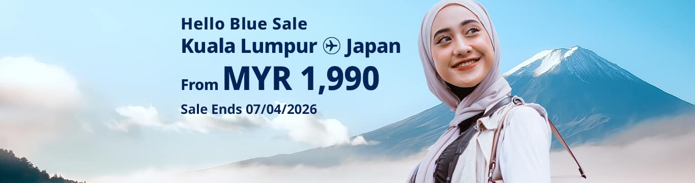 Hello Blue Sale! Tokyo / Other Cities in Japan From MYR 1,990* Economy Class | Sale Ends 07/04/2026 *All-in Round Trip Fares. *Terms and conditions apply.