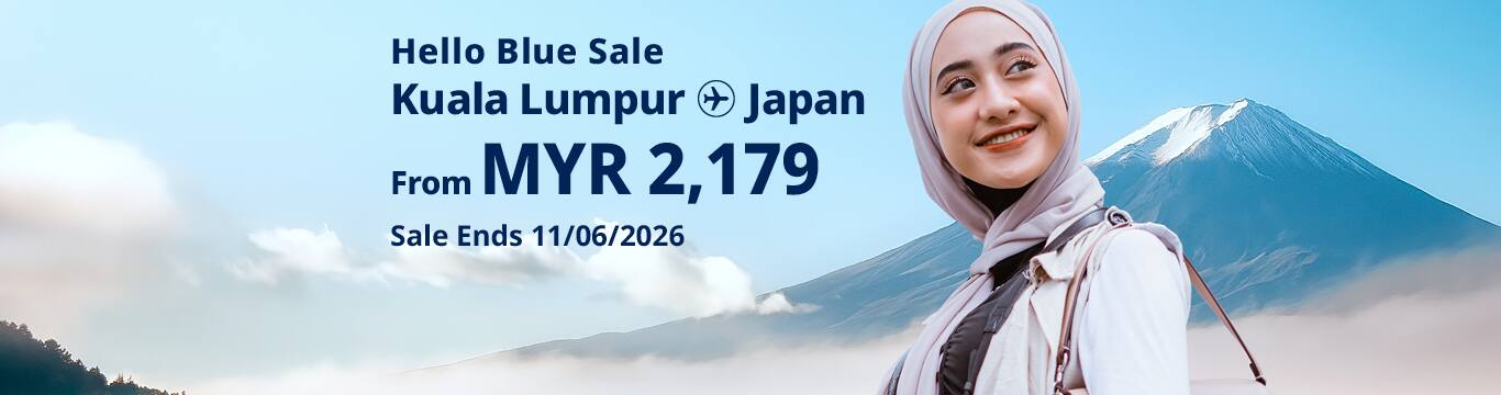Hello Blue Sale! Tokyo / Other Cities in Japan From MYR 2,179 * Economy Class | Sale Ends 11/06/2026 *All-in Round Trip Fares. *Terms and conditions apply.