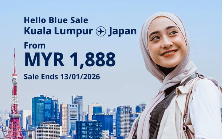 Hello Blue Sale! Tokyo / Other Cities in Japan From MYR 1,888* ECONOMY Class |  Sale Ends 13/01/2026. *All-in Round Trip Fares. *Terms and conditions apply.