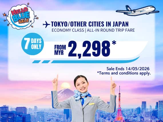 Hello Blue Sale! Tokyo / Other Cities in Japan From MYR 2,298 * Economy Class |  Sale Ends 14/05/2026 *All-in Round Trip Fares. *Terms and conditions apply.