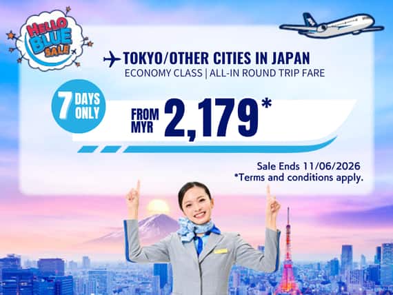 "Hello Blue Sale! Tokyo / Other Cities in Japan From MYR 2,179 * Economy Class |  Sale Ends 11/06/2026 *All-in Round Trip Fares. *Terms and conditions apply.