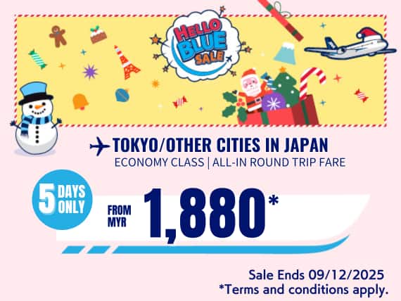 "Hello Blue Sale! Tokyo / Other Cities in Japan From MYR 1,880 ECONOMY Class |  Sale Ends 09/12/2025.   *All-in Round Trip Fares. *Terms and conditions apply."