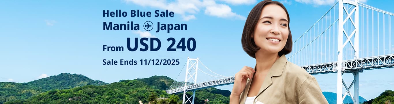Hello Blue Sale! Tokyo / Other Cities in Japan From USD 240 Economy Class | Sale Ends 11/12/2025 *All fares are excluding applicable taxes and surcharges / fees. *Terms and conditions apply.