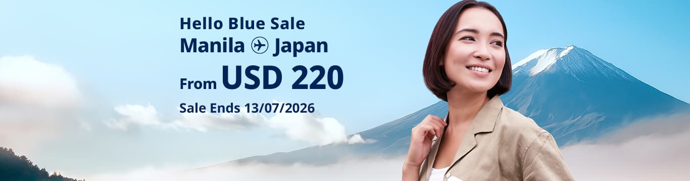 Hello Blue Sale! Tokyo / Other Cities in Japan From USD 220 * Economy Class | Sale Ends 13/07/2026 *All fares are excluding applicable taxes and surcharges / fees. *Terms and conditions apply.