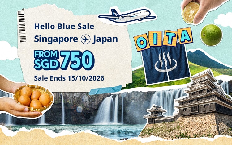 Hello Blue Sale! Tokyo / Other Cities in Japan From SGD 750* Sale Ends 15/10/2026 Economy Class *All-in Round Trip Fares. *Terms and conditions apply.