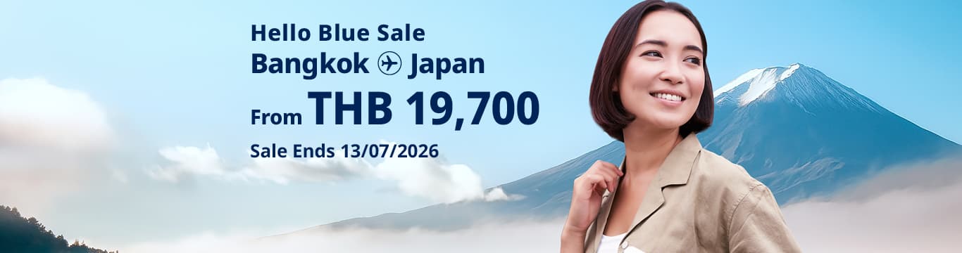 Hello Blue Sale! Tokyo / Other Cities in Japan From THB 19,700* Economy Class | Sale Ends 13/07/2026.  *All-in Round Trip Fares.  *Terms and conditions apply.
