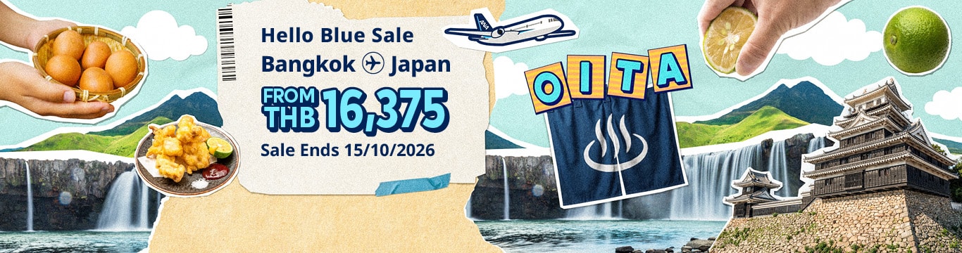 Hello Blue Sale! Tokyo / Other Cities in Japan From THB 16,375* Economy Class | Sale Ends 15/10/2026.  *All-in Round Trip Fares. *Terms and conditions apply.