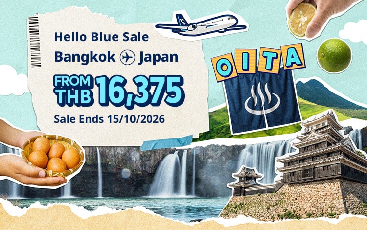 Hello Blue Sale! Tokyo / Other Cities in Japan From THB 16,375* Economy Class | Sale Ends 15/10/2026.  *All-in Round Trip Fares. *Terms and conditions apply.