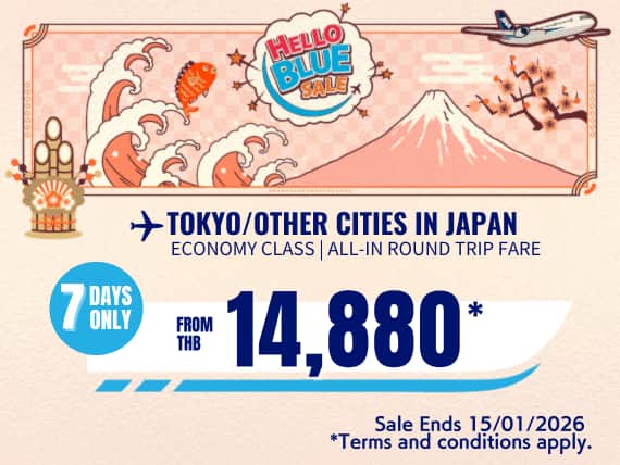 "Hello Blue Sale! Tokyo / Other Cities in Japan From THB 14,880* Economy Class |  Sale Ends 15/01/2026.  *All-in Round Trip Fares.  *Terms and conditions apply.