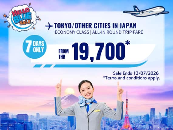 "Hello Blue Sale! Tokyo / Other Cities in Japan From THB 19,700* Economy Class | Sale Ends 13/07/2026.  *All-in Round Trip Fares.  *Terms and conditions apply."