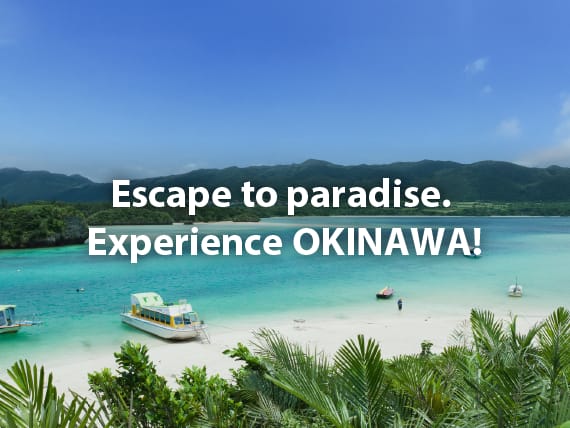 Escape to paradise. Experience OKINAWA! 