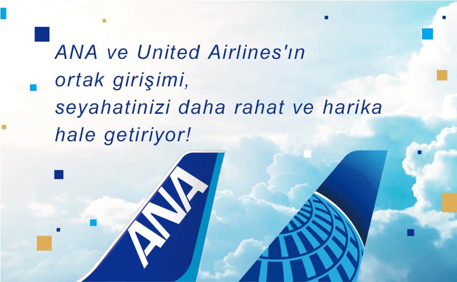 ANA ve United Airlines'ın ortak girişimi, seyahatinizi daha rahat ve harika hale getiriyor!