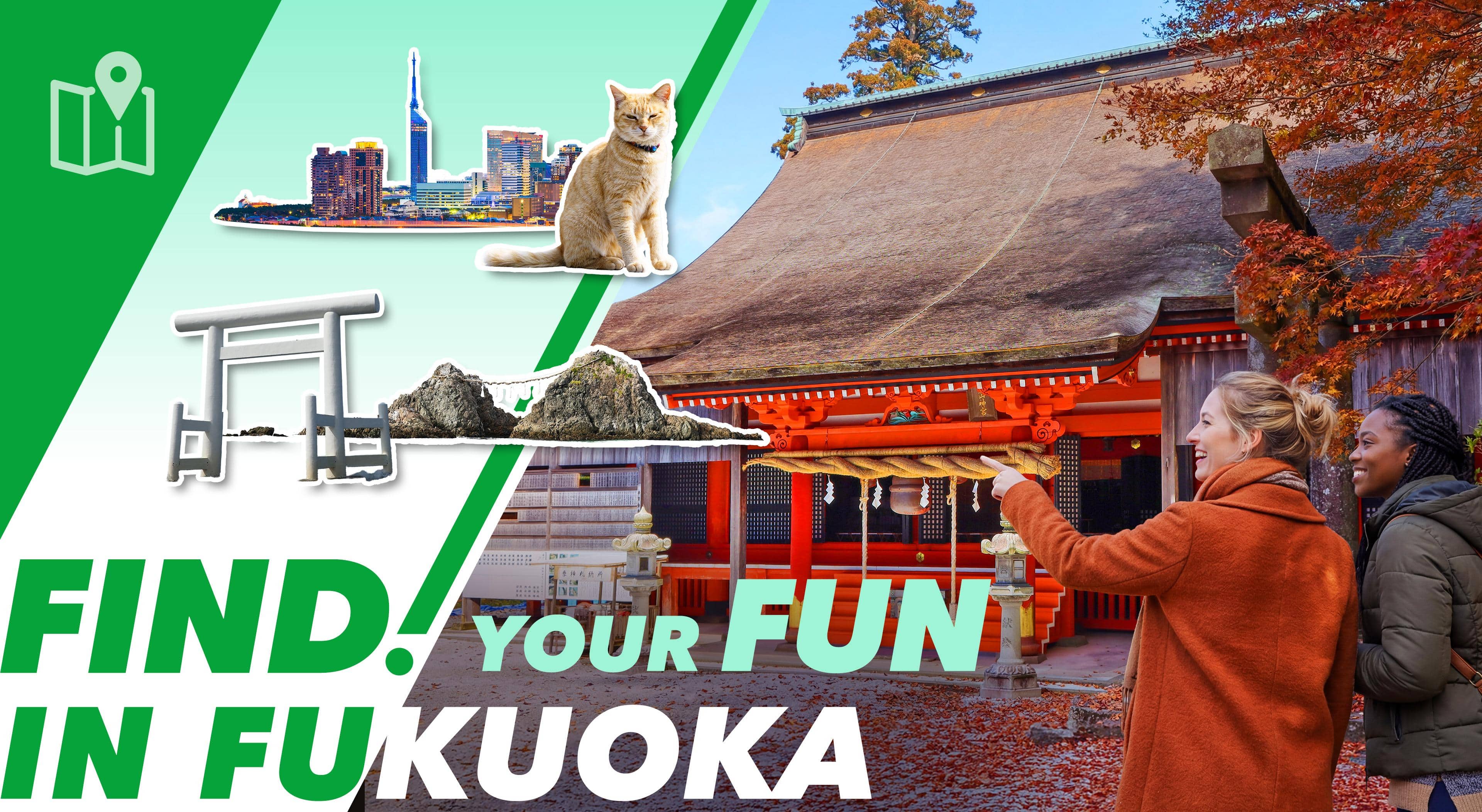 FIND! YOUR FUN IN FUKUOKA
