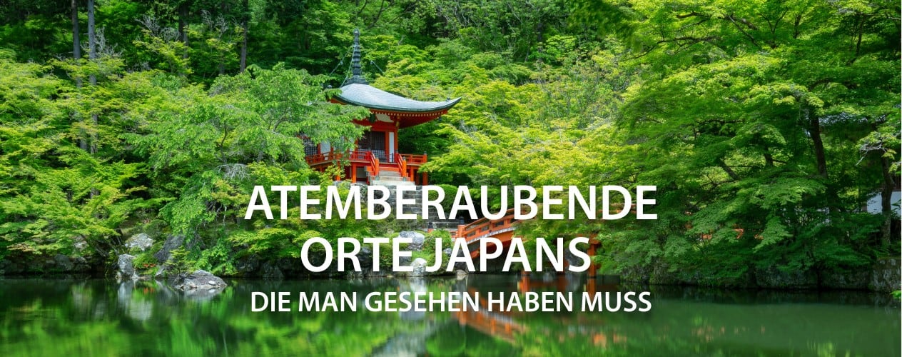 ATEMBERAUBENDE ORTE JAPANS DIE MAN GESEHEN HABEN MUSS