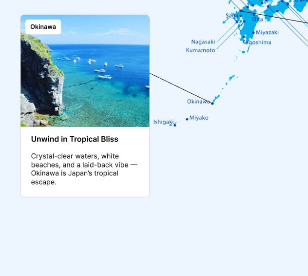 Okinawa Unwind in Tropical Bliss Crystal-clear waters, white beaches, and a laid-back vibe — Okinawa is Japan's tropical escape.