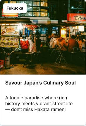 Fukuoka Savour Japan's Culinary Soul A foodie paradise where rich history meets vibrant street life — don't miss Hakata ramen!