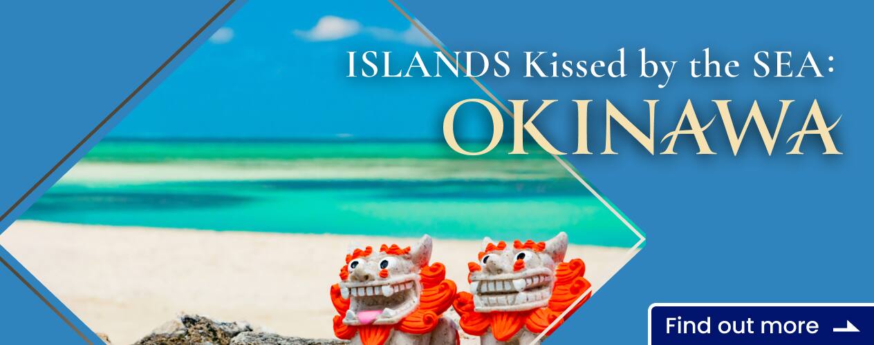 ISLANDS Kissed By the SEA:OKINAWA Find out more