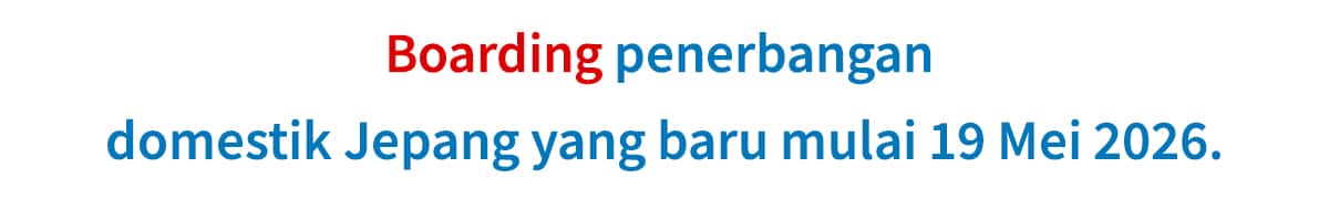 Boarding penerbangan domestik Jepang yang baru mulai 19 Mei 2026.