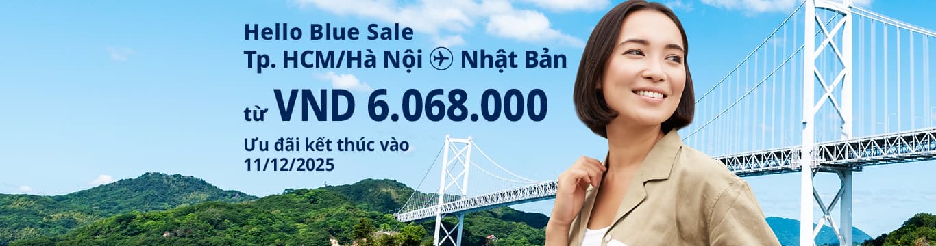 Hello Blue Sale! Tokyo/Thành phố khác ở Nhật. Từ VND  6.068.000* Hà Nội | Từ VND 6.081.000* TP. Hồ Chí Minh Ưu đãi kết thúc vào 11/12/2025 | Hạng Phổ thông | Giá Khứ hồi.  Giá vé không bao gồm thuế và phụ phí. *Có áp dụng điều khoản & điều kiện
