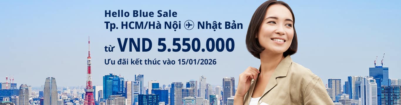 Hello Blue Sale! Tokyo/Thành phố khác ở Nhật. Từ VND  5.550.000* Hà Nội | Từ VND 5.550.000* TP. Hồ Chí Minh Ưu đãi kết thúc vào 15/01/2026 | Hạng Phổ thông | Giá Khứ hồi.  Giá vé không bao gồm thuế và phụ phí. *Có áp dụng điều khoản & điều kiện