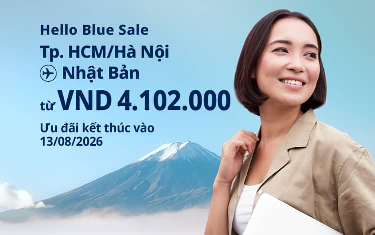 Hello Blue Sale! Tokyo/Thành phố khác ở Nhật. Từ VND 4.102.000* TP. Hồ Chí Minh Từ VND 4.102.000 * Hà Nội Hạng Phổ thông | Ưu đãi kết thúc vào 13/08/2026  | Giá Khứ hồi. Giá vé không bao gồm thuế và phụ phí. *Có áp dụng điều khoản & điều kiện