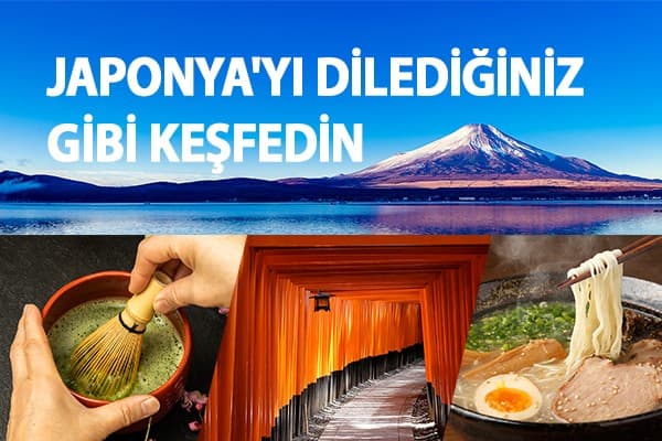 JAPONYA'YI DİLEDİĞİNİZ GİBİ KEŞFEDİN